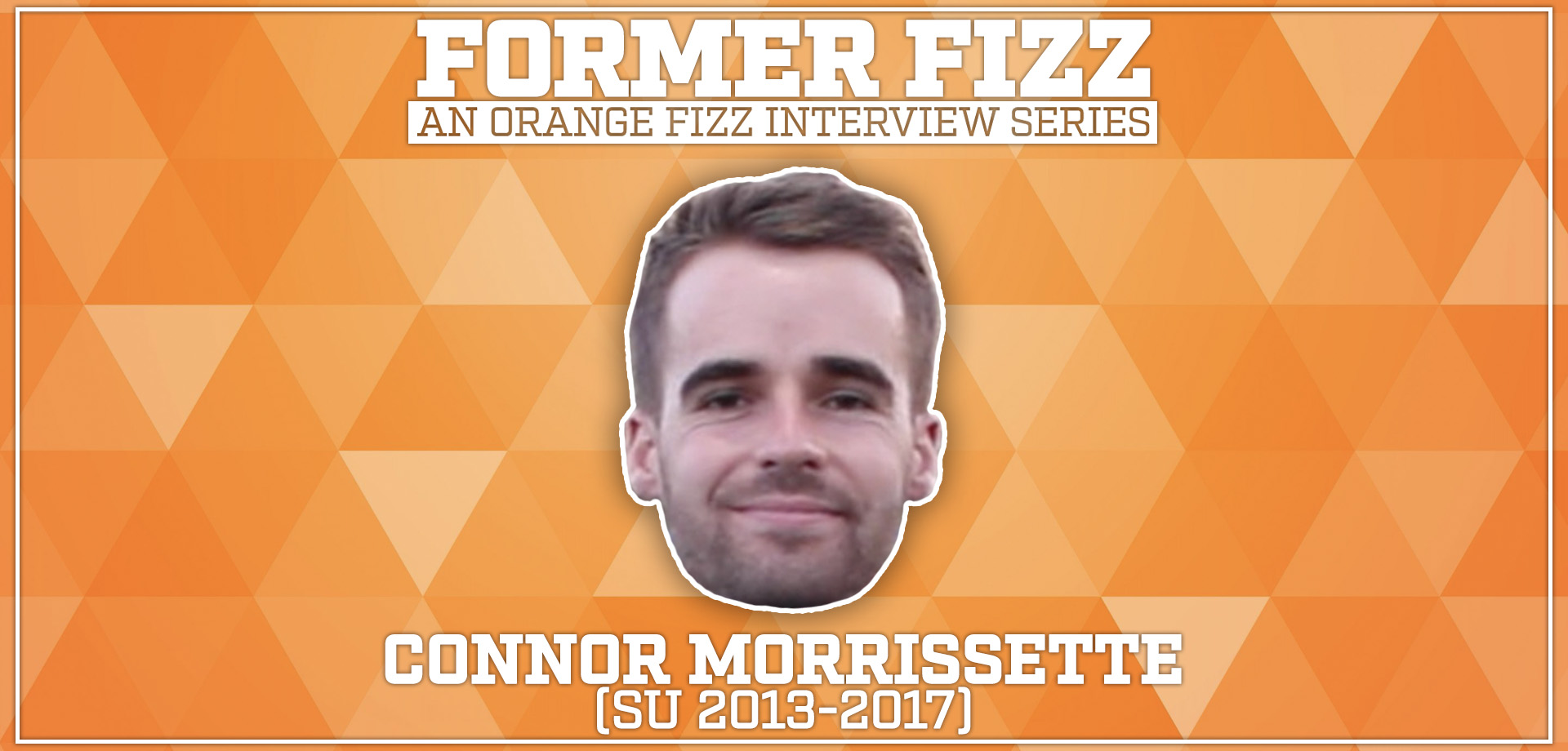 Former Fizz: Connor Morrissette (SU 2013-2017)