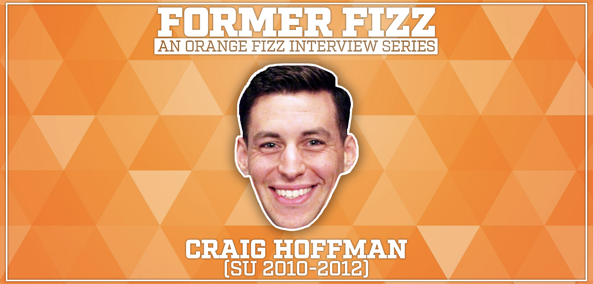 Former Fizz: Craig Hoffman (SU 2010-2012)
