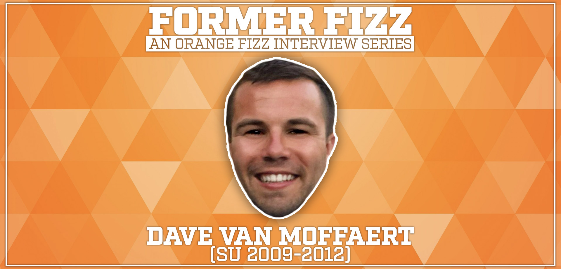 Former Fizz: Dave Van Moffaert (SU 2009-2012)