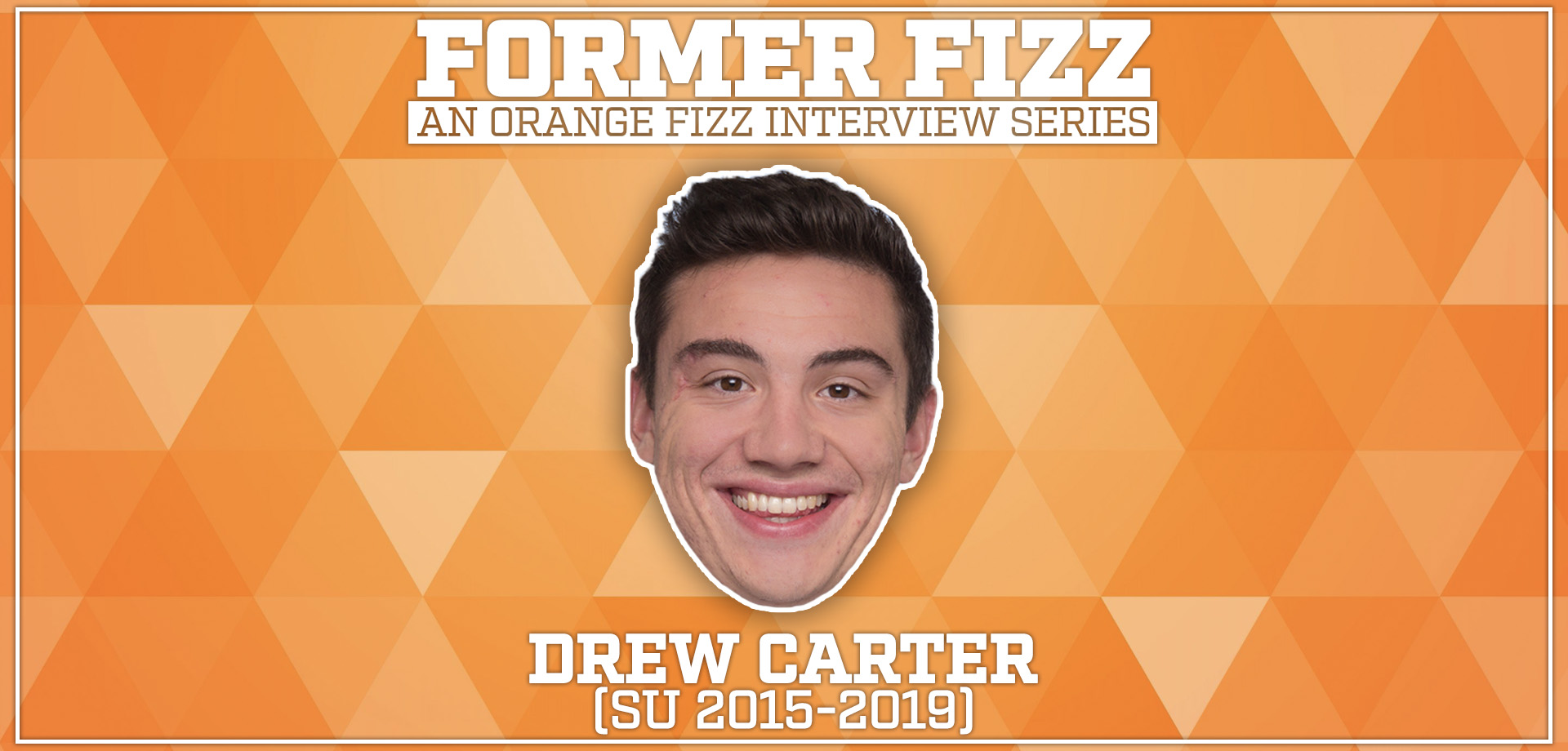 Former Fizz: Drew Carter (SU 2015-2019)